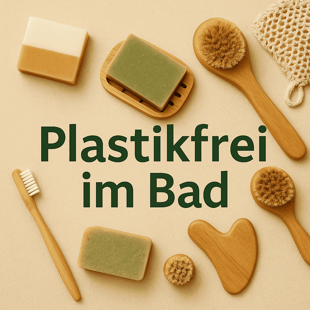 Plastikfrei im Badezimmer